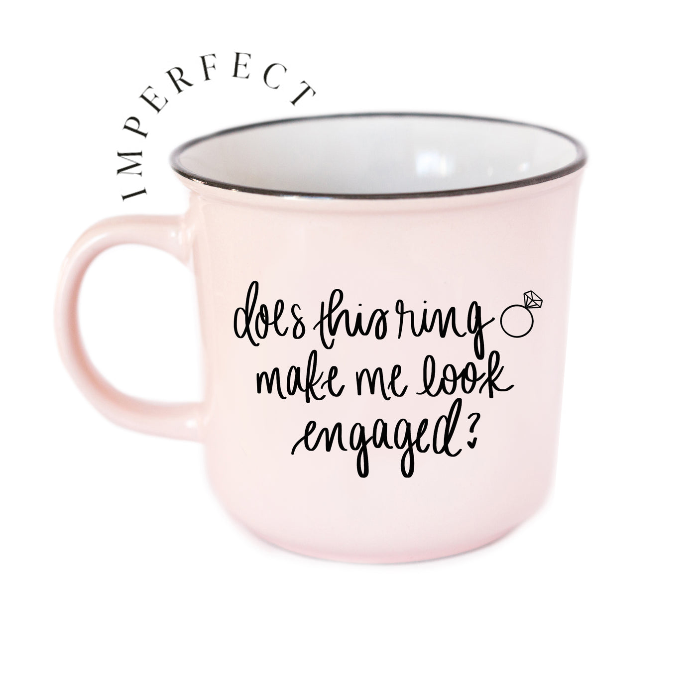 Imperfect Discounted Does This Ring Make Me Look Engaged 16oz. Coffee Mug